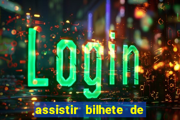 assistir bilhete de loteria filme dublado